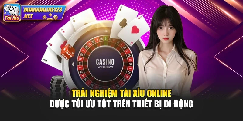 Trải nghiệm Tài Xỉu Online được tối ưu tốt trên thiết bị di động
